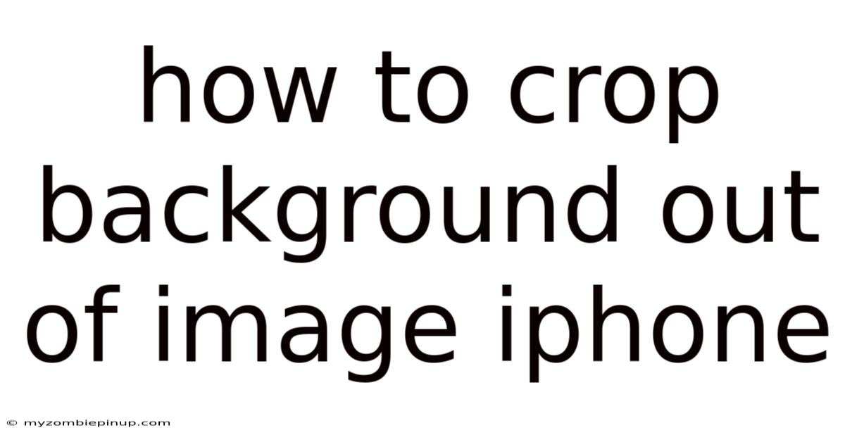 How To Crop Background Out Of Image Iphone