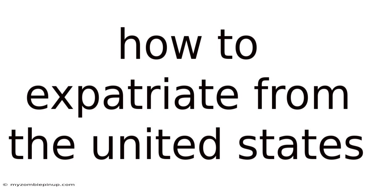 How To Expatriate From The United States