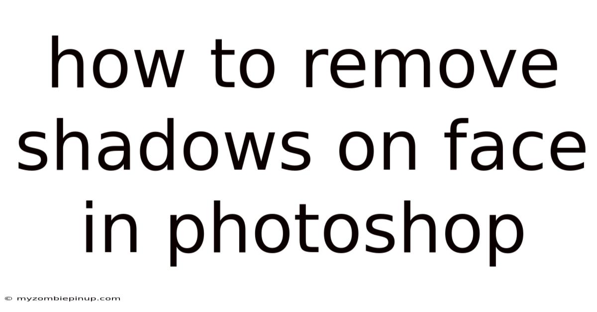 How To Remove Shadows On Face In Photoshop