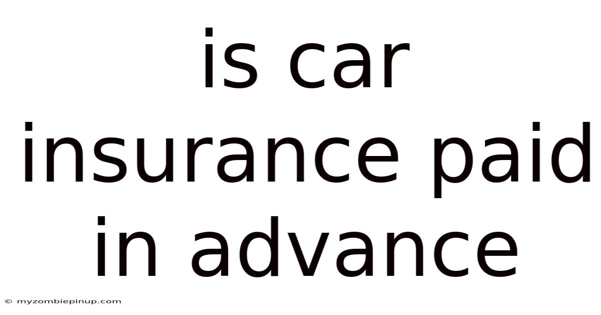 Is Car Insurance Paid In Advance