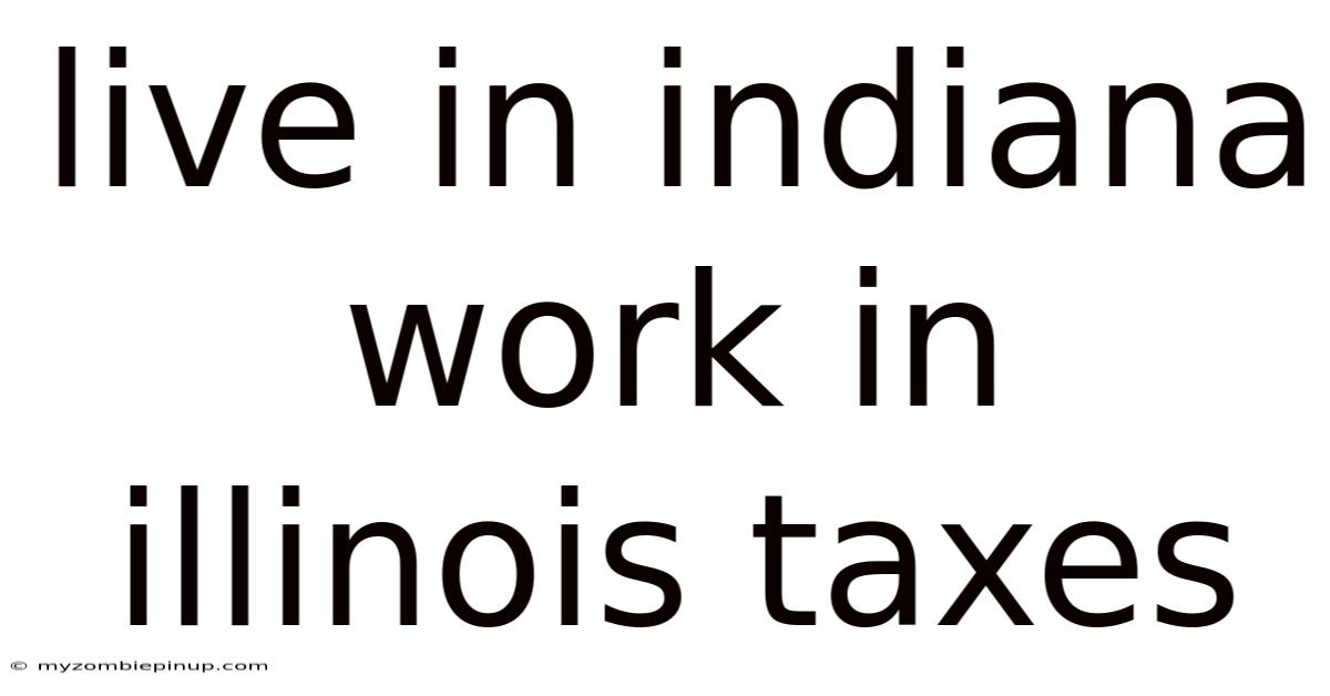 Live In Indiana Work In Illinois Taxes