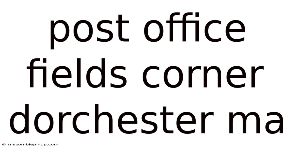 Post Office Fields Corner Dorchester Ma