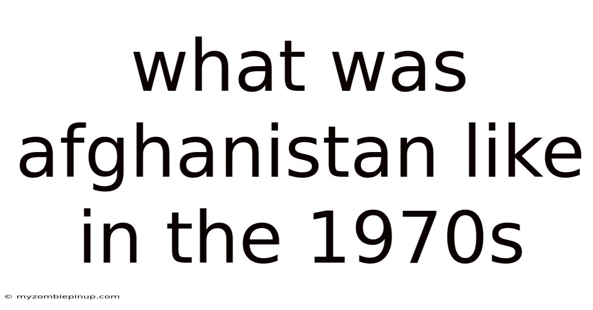What Was Afghanistan Like In The 1970s