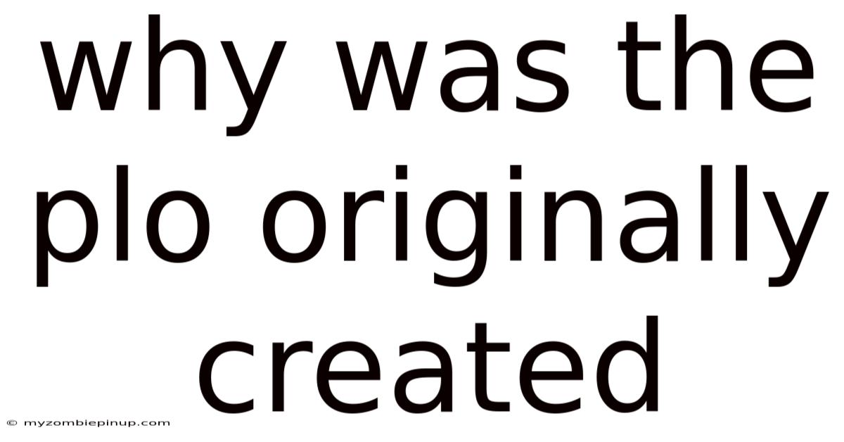 Why Was The Plo Originally Created
