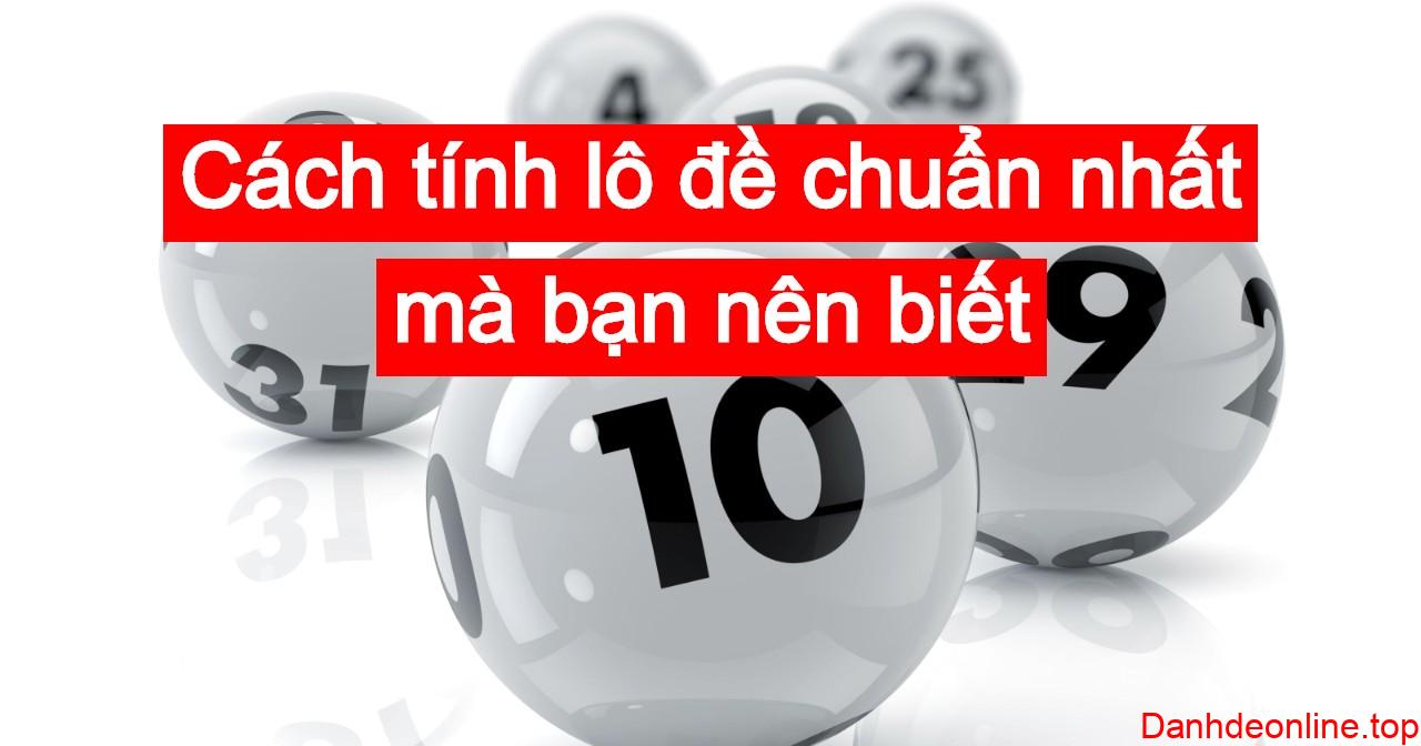 Cách tính lô đề chuẩn nhất mà bạn nên biết